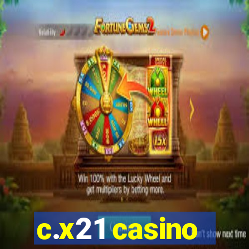 c.x21 casino